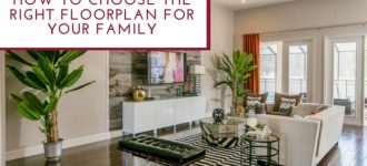 Tips for choosing the right floorplan for your family